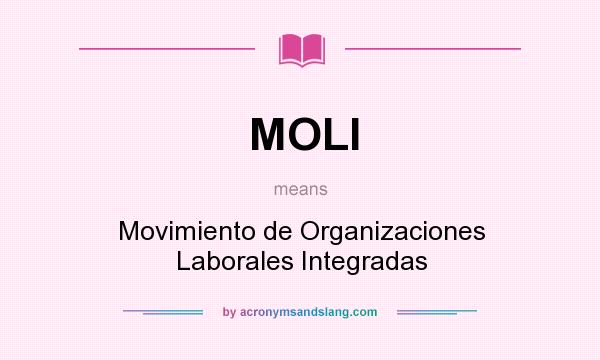 What does MOLI mean? It stands for Movimiento de Organizaciones Laborales Integradas