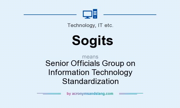 What does Sogits mean? It stands for Senior Officials Group on Information Technology Standardization