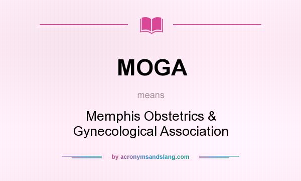 What does MOGA mean? It stands for Memphis Obstetrics & Gynecological Association