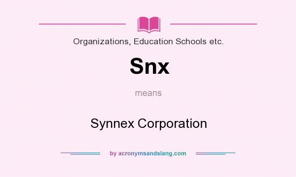 What does Snx mean? It stands for Synnex Corporation