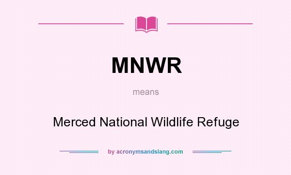 What does MNWR mean? It stands for Merced National Wildlife Refuge