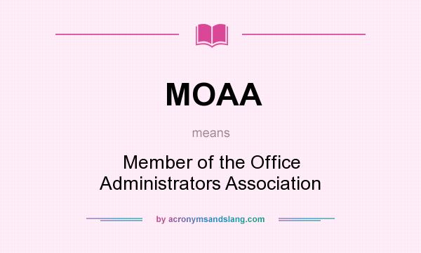 What does MOAA mean? It stands for Member of the Office Administrators Association