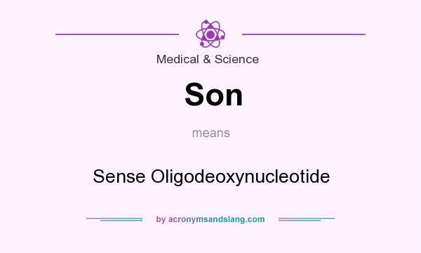 What does Son mean? It stands for Sense Oligodeoxynucleotide