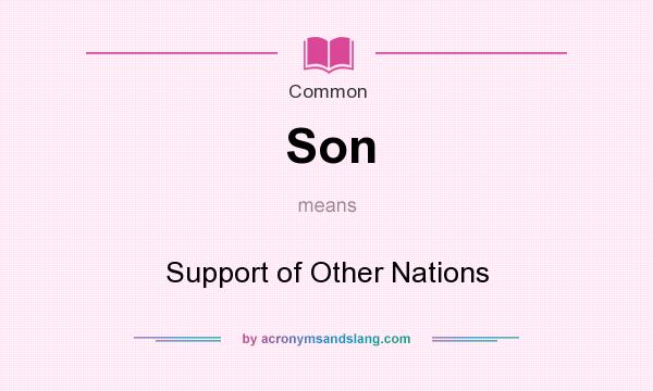 What does Son mean? It stands for Support of Other Nations
