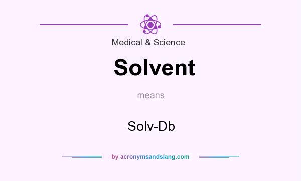 What does Solvent mean? It stands for Solv-Db