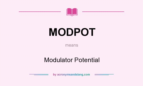 What does MODPOT mean? It stands for Modulator Potential
