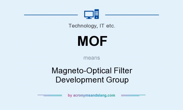 What does MOF mean? It stands for Magneto-Optical Filter Development Group