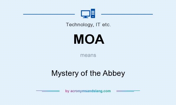 What does MOA mean? It stands for Mystery of the Abbey
