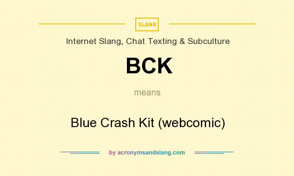 What does BCK mean? It stands for Blue Crash Kit (webcomic)