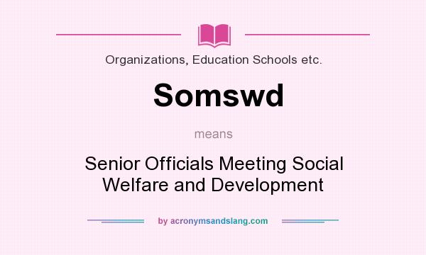 What does Somswd mean? It stands for Senior Officials Meeting Social Welfare and Development