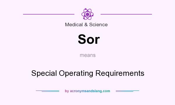 What does Sor mean? It stands for Special Operating Requirements
