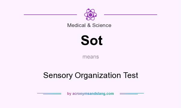 What does Sot mean? It stands for Sensory Organization Test