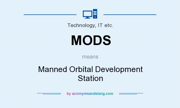 What does MODS mean? It stands for Manned Orbital Development Station