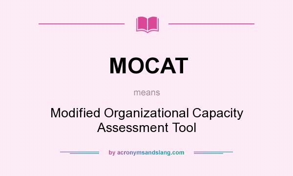 What does MOCAT mean? It stands for Modified Organizational Capacity Assessment Tool