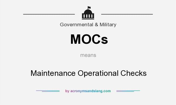 What does MOCs mean? It stands for Maintenance Operational Checks