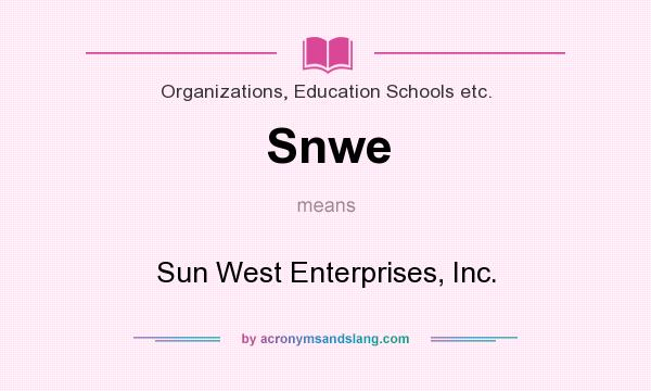 What does Snwe mean? It stands for Sun West Enterprises, Inc.