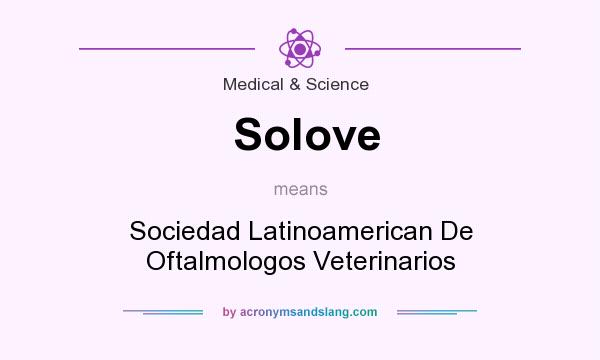 What does Solove mean? It stands for Sociedad Latinoamerican De Oftalmologos Veterinarios