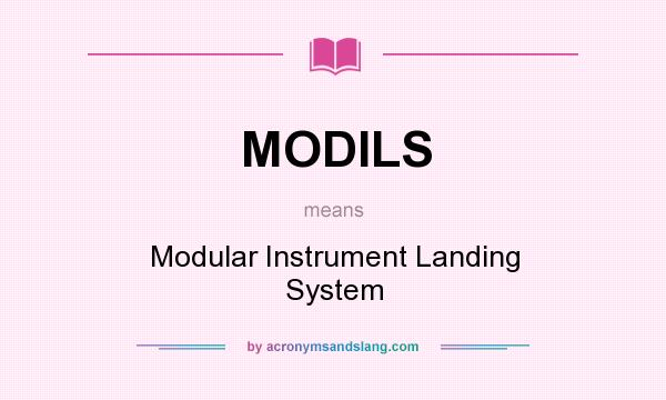 What does MODILS mean? It stands for Modular Instrument Landing System