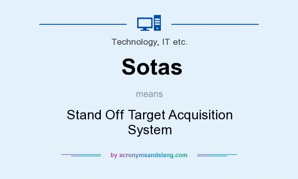 What does Sotas mean? It stands for Stand Off Target Acquisition System