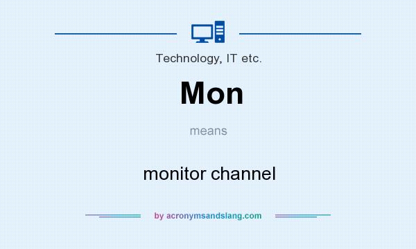 What does Mon mean? It stands for monitor channel