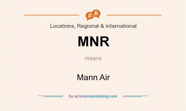 What does MNR mean? It stands for Mann Air