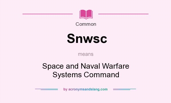 What does Snwsc mean? It stands for Space and Naval Warfare Systems Command