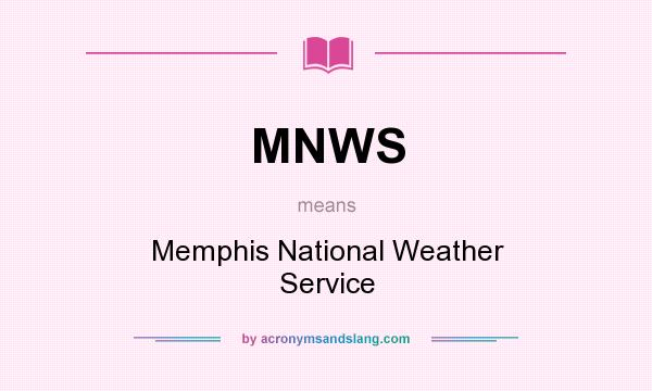 What does MNWS mean? It stands for Memphis National Weather Service