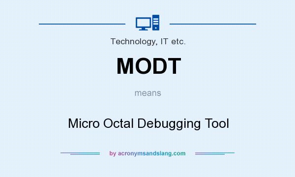 What does MODT mean? It stands for Micro Octal Debugging Tool