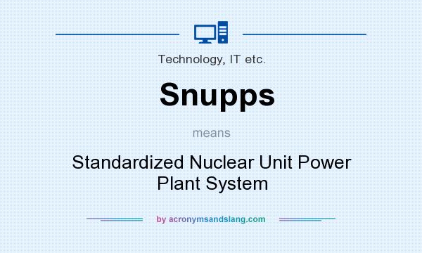 What does Snupps mean? It stands for Standardized Nuclear Unit Power Plant System