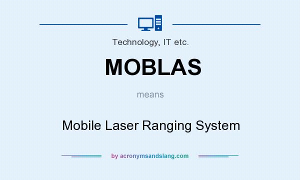 What does MOBLAS mean? It stands for Mobile Laser Ranging System