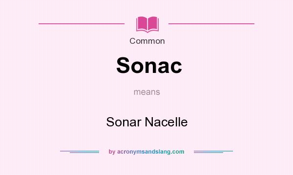 What does Sonac mean? It stands for Sonar Nacelle