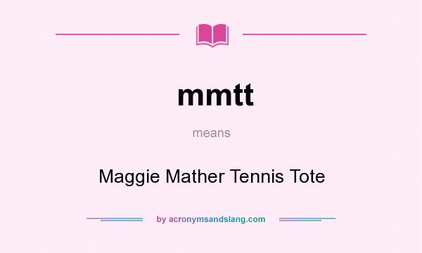 What does mmtt mean? It stands for Maggie Mather Tennis Tote