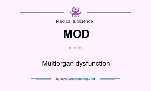 What does MOD mean? It stands for Multiorgan dysfunction
