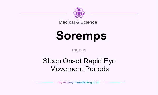 What does Soremps mean? It stands for Sleep Onset Rapid Eye Movement Periods