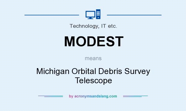 What does MODEST mean? It stands for Michigan Orbital Debris Survey Telescope