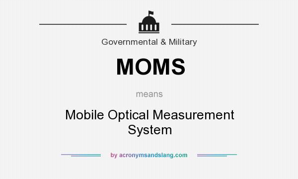 What does MOMS mean? It stands for Mobile Optical Measurement System