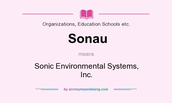 What does Sonau mean? It stands for Sonic Environmental Systems, Inc.