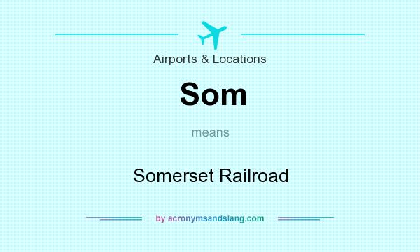 What does Som mean? It stands for Somerset Railroad