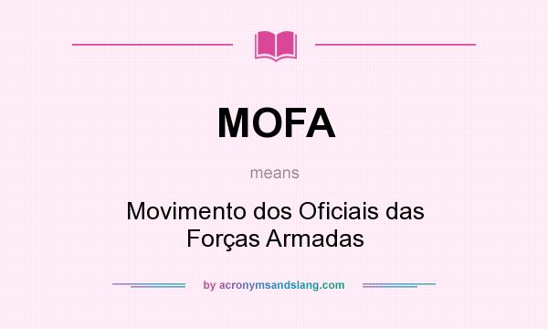 What does MOFA mean? It stands for Movimento dos Oficiais das Forças Armadas