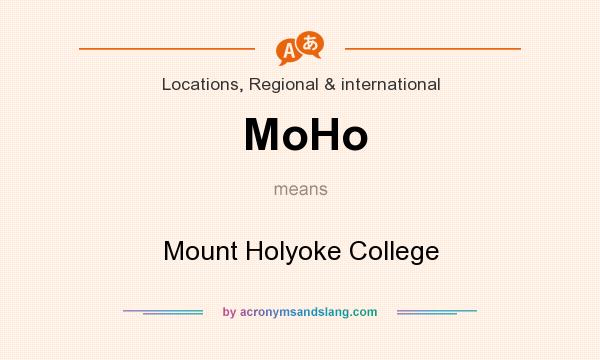 What does MoHo mean? It stands for Mount Holyoke College