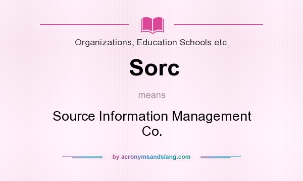 What does Sorc mean? It stands for Source Information Management Co.
