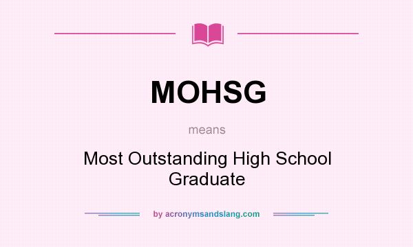 What does MOHSG mean? It stands for Most Outstanding High School Graduate