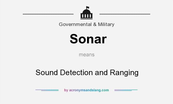 What does Sonar mean? It stands for Sound Detection and Ranging
