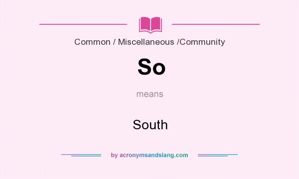 What does So mean? It stands for South