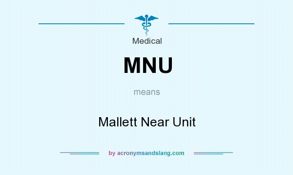 What does MNU mean? It stands for Mallett Near Unit