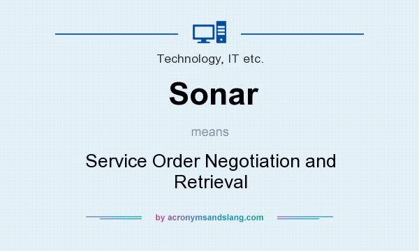 What does Sonar mean? It stands for Service Order Negotiation and Retrieval