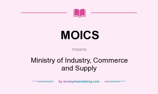 What does MOICS mean? It stands for Ministry of Industry, Commerce and Supply