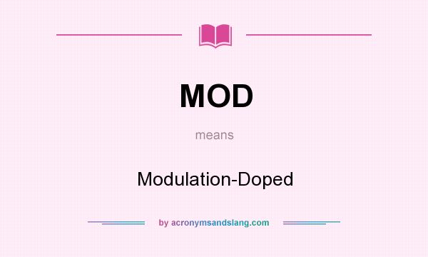 What does MOD mean? It stands for Modulation-Doped