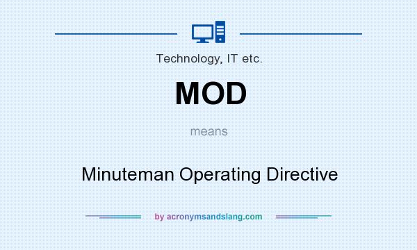 What does MOD mean? It stands for Minuteman Operating Directive
