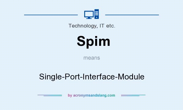 What does Spim mean? It stands for Single-Port-Interface-Module